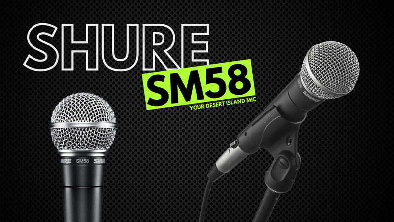 Shure SM58, Your Desert Island Mic